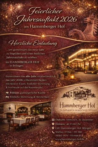 ✨ Feierlicher Jahresauftakt im Hammberger Hof ✨
Silvester · 31. Dezember 2025

Wenn ein Jahr sich verabschiedet
und ein neues beginnt,
entsteht ein besonderer Moment des Innehaltens.

Wir laden euch von Herzen ein,
diesen Übergang gemeinsam mit uns zu erleben
mit Dankbarkeit für das Vergangene
und mit Zuversicht und Freude für das Jahr 2026.

In der warmen, festlichen Atmosphäre des Hammberger Hofes
möchten wir Raum schenken für Begegnung
für gute Gespräche
für feines Essen
und für einen bewussten Start in das neue Jahr.

📅 Mittwoch, 31. Dezember 2025
🕔 Einlass ab 17:00 Uhr
📍 Hammberger Hof, Ittlingen

Möge das neue Jahr Leichtigkeit bringen
neue Möglichkeiten eröffnen
und uns mit Freude und Vertrauen begleiten ✨🥂

Wir freuen uns sehr auf euch 🤍

#HammbergerHof #FeierlicherJahresauftakt #Silvester2025 #Willkommen2026 #Neuanfang #BewusstFeiern #MitFreudeInsNeueJahr #GemeinsamSein #Jahreswechsel #Dankbarkeit #Zuversicht #Herzensmomente #Ittlingen##