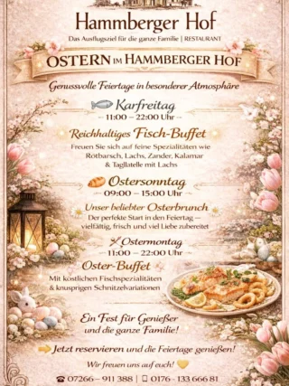 🌸 Schon jetzt einmal ein kleiner Vorgeschmack 😉 🌸

Ostern im Hammberger Hof
Verbringt die Feiertage bei uns und genießt besondere Genussmomente in gemütlicher Atmosphäre ✨

🐟 Karfreitag (11:00 – 22:00 Uhr)
Freut euch auf unser reichhaltiges Fisch-Buffet mit Rotbarsch, Lachs, Zander, Kalamar & Tagliatelle mit Lachs

🥐 Ostersonntag (09:00 – 15:00 Uhr)
Unser beliebter Osterbrunch – perfekt für einen entspannten Start in den Feiertag

🍽 Ostermontag (11:00 – 22:00 Uhr)
Großes Oster-Buffet mit Fischspezialitäten & knusprigen Schnitzelvariationen

✨ Ein Fest für Genießer und die ganze Familie! ✨

👉 Jetzt reservieren und die Feiertage genießen

💛 Wir freuen uns auf euch
Euer Team vom Hammberger Hof

#Ostern #HammbergerHof #Osterbrunch #Genuss #Ittlingen